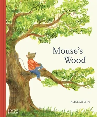 Pădurea șoarecelui: Un an în natură - Mouse's Wood: A Year in Nature