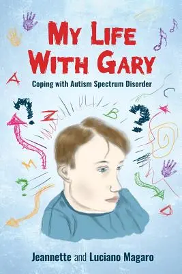 Viața mea cu Gary: Confruntarea cu tulburarea de spectru autist - My Life With Gary: Coping With Autism Spectrum Disorder