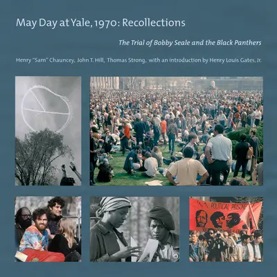 May Day la Yale, 1970: Recollections: Procesul lui Bobby Seale și al Black Panthers - May Day at Yale,1970: Recollections: The Trial of Bobby Seale and the Black Panthers