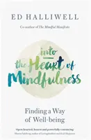 În inima mindfulness-ului - Găsirea unei modalități de bunăstare - Into the Heart of Mindfulness - Finding a Way of Well-being