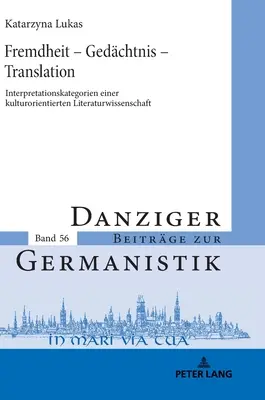 Fremdheit - Gedaechtnis - Translation: Interpretationskategorien Einer Kulturorientierten Literaturwissenschaft