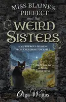 Prefectul domnișoarei Blaine și surorile ciudate - Miss Blaine's Prefect and the Weird Sisters