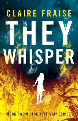 Ei șoptesc: Cartea 2 din seria Ei rămân - They Whisper: Book 2 of the They Stay Series