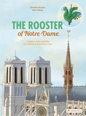 Cocoșul de la Notre Dame: O carte pentru copii inspirată de Catedrala Notre Dame din Paris - The Rooster of Notre Dame: A Children's Book Inspired by the Cathedral of Notre Dame in Paris