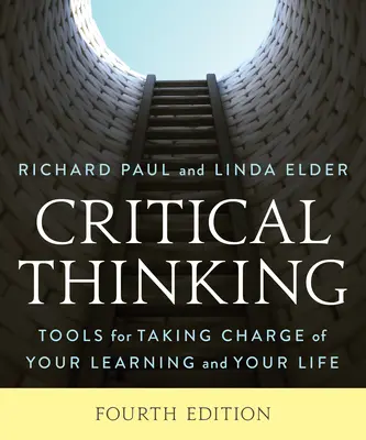 Gândirea critică: Tools for Taking Charge of Your Learning and Your Life (Instrumente pentru preluarea controlului asupra învățării și vieții tale) - Critical Thinking: Tools for Taking Charge of Your Learning and Your Life