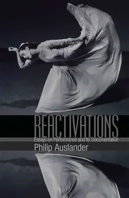 Reactivations: Eseuri despre performanță și documentarea acesteia - Reactivations: Essays on Performance and Its Documentation