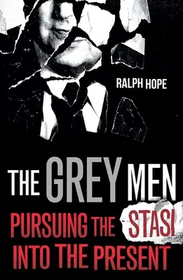 The Grey Men: Urmărind Stasi în prezent - The Grey Men: Pursuing the Stasi Into the Present