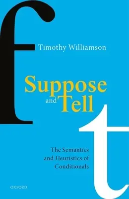 Să presupunem și să spunem: Semantica și euristica condiționalelor - Suppose and Tell: The Semantics and Heuristics of Conditionals