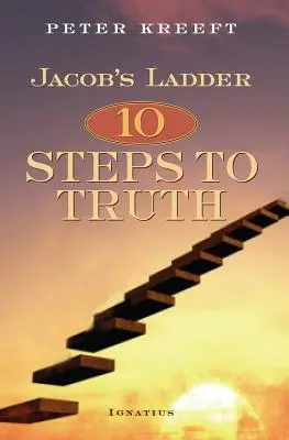 Scara lui Iacob: Zece pași către adevăr - Jacob's Ladder: Ten Steps to Truth