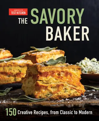 The Savory Baker: 150 de rețete creative, de la clasic la modern - The Savory Baker: 150 Creative Recipes, from Classic to Modern