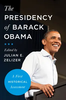 Președinția lui Barack Obama: O primă evaluare istorică - The Presidency of Barack Obama: A First Historical Assessment