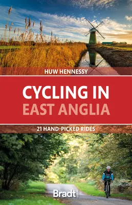 Ciclism în East Anglia: 21 de trasee alese manual - Cycling in East Anglia: 21 Hand-Picked Rides