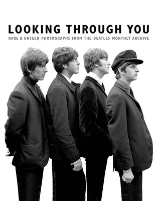 Privind prin tine: Fotografii rare și nevăzute din arhiva de cărți Beatles (Ha - Looking Through You: Rare & Unseen Photographs from the Beatles Book Archive (Ha