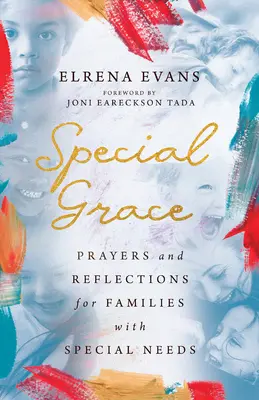 Grație specială: Rugăciuni și reflecții pentru familiile cu nevoi speciale - Special Grace: Prayers and Reflections for Families with Special Needs