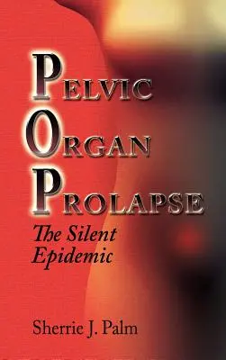 Prolapsul organelor pelvine: Epidemia tăcută - Pelvic Organ Prolapse: The Silent Epidemic