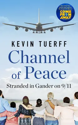 Canalul păcii: Stranded in Gander on 9/11 - Channel of Peace: Stranded in Gander on 9/11