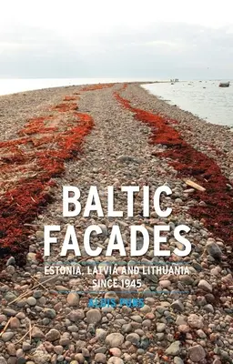 Fațade baltice: Estonia, Letonia și Lituania din 1945 - Baltic Facades: Estonia, Latvia and Lithuania Since 1945
