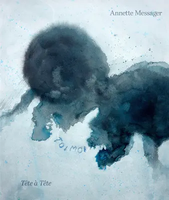 Annette Messager: Desene Tte Tte - Annette Messager: Tte  Tte Drawings