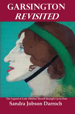 Garsington revizitat: Legenda lui Lady Ottoline Morrell adusă la zi - Garsington Revisited: The Legend of Lady Ottoline Morrell Brought Up-To-Date