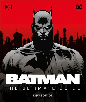 Batman Ghidul definitiv Ediție nouă - Batman the Ultimate Guide New Edition