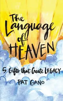 Limba Raiului: 5 daruri care lasă moștenire - The Language of Heaven: 5 Gifts That Leave Legacy