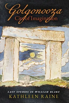 Golgonooza, Orașul imaginației: Last Studies in William Blake - Golgonooza, City of Imagination: Last Studies in William Blake