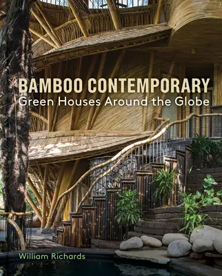 Bamboo contemporan: Case verzi în jurul lumii - Bamboo Contemporary: Green Houses Around the Globe