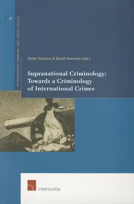 Criminologie supranațională: Către o criminologie a crimelor internaționale, 6 - Supranational Criminology: Towards a Criminology of International Crimes, 6