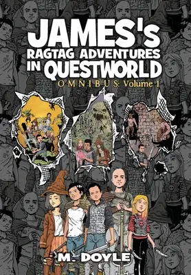 James's Ragtag Adventures in Questworld: Omnibus Volumul 1 - James's Ragtag Adventures in Questworld: Omnibus Volume 1