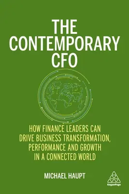 Directorul financiar contemporan: Cum pot conducătorii financiari să conducă transformarea, performanța și creșterea afacerilor într-o lume conectată - The Contemporary CFO: How Finance Leaders Can Drive Business Transformation, Performance and Growth in a Connected World