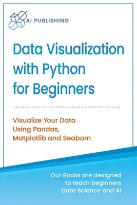 Vizualizarea datelor cu Python pentru începători: Vizualizați-vă datele utilizând Pandas, Matplotlib și Seaborn - Data Visualization with Python for Beginners: Visualize Your Data using Pandas, Matplotlib and Seaborn