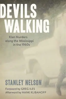 Devils Walking: Crimele Klanului de-a lungul Mississippi-ului în anii 1960 - Devils Walking: Klan Murders Along the Mississippi in the 1960s