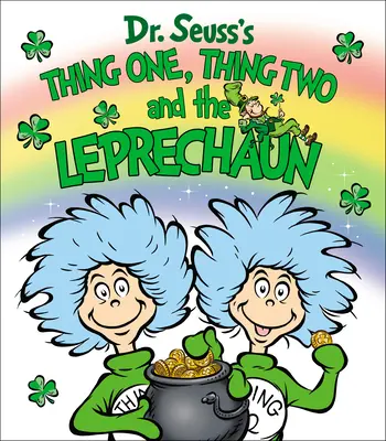 Chestia unu, Chestia doi și spiridușul (Thing One, Thing Two and the Leprechaun) - Thing One, Thing Two and the Leprechaun
