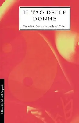 Il Tao Delle Donne = Tao-ul femeilor - Il Tao Delle Donne = The Tao of Women