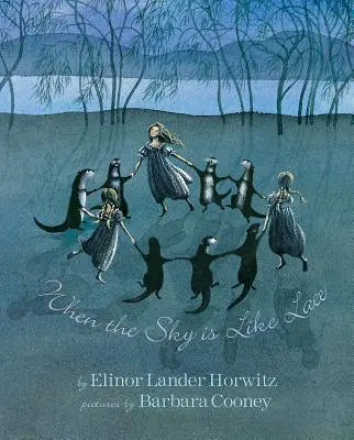Când cerul este ca dantela: Barbara Cooney Reissue - When the Sky Is Like Lace: Barbara Cooney Reissue