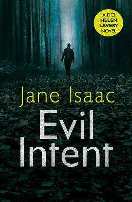 Evil Intent - un thriller întunecat și întortocheat de la autoarea de crime Jane Isaac, bestseller - Evil Intent - a dark and twisted thriller from bestselling crime author Jane Isaac