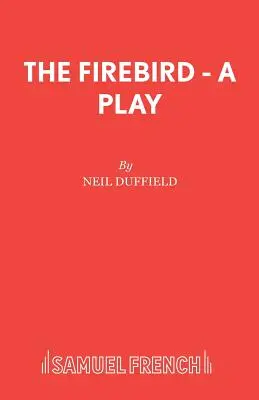 Pasărea de foc - o piesă de teatru - The Firebird - A Play