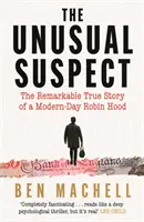 Suspect neobișnuit - Remarcabila poveste adevărată a unui Robin Hood al zilelor noastre - Unusual Suspect - The Remarkable True Story of a Modern-Day Robin Hood