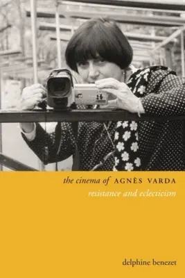 The Cinema of Agns Varda: Rezistență și eclectism - The Cinema of Agns Varda: Resistance and Eclecticism