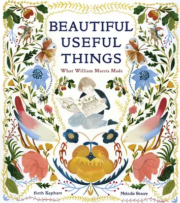 Lucruri frumoase și utile: Ce a făcut William Morris - Beautiful Useful Things: What William Morris Made