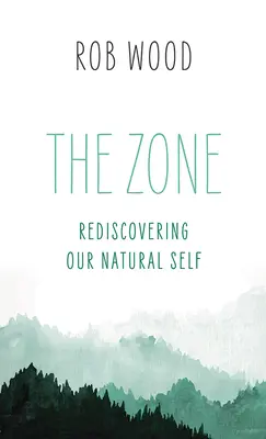 Zona: Redescoperirea sinelui nostru natural - The Zone: Rediscovering Our Natural Self