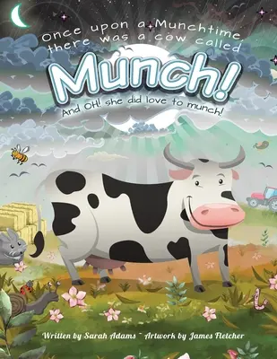 A fost odată ca niciodată o vacă pe nume Munch! Și Oh! îi plăcea să mănânce! - Once Upon a Munchtime There Was a Cow Called Munch!: And Oh! She Did Love to Munch!