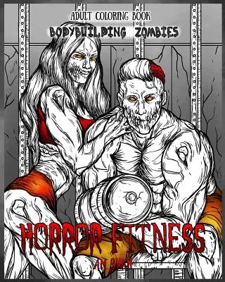 Carte de colorat pentru adulți Horror Fitness: Bodybuilding Zombies - Adult Coloring Book Horror Fitness: Bodybuilding Zombies