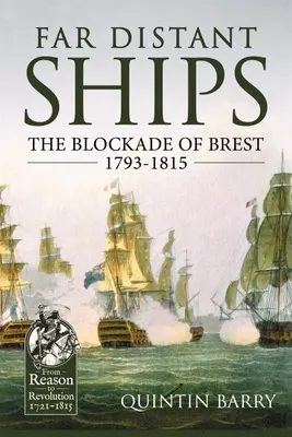 Nave îndepărtate: Blocada de la Brest 1793-1815 - Far Distant Ships: The Blockade of Brest 1793-1815