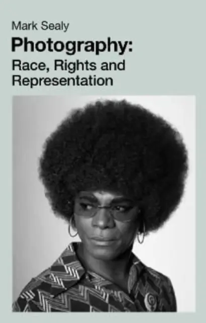 Fotografie - Rasă, drepturi și reprezentare - Photography - Race, Rights and Representation