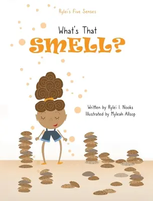 Cele cinci simțuri ale lui Rylei: Ce este mirosul acela? - Rylei's Five Senses: What's that Smell?