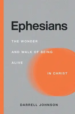 Efeseni: Minunea și mersul de a fi viu în Hristos - Ephesians: The Wonder and Walk of Being Alive In Christ
