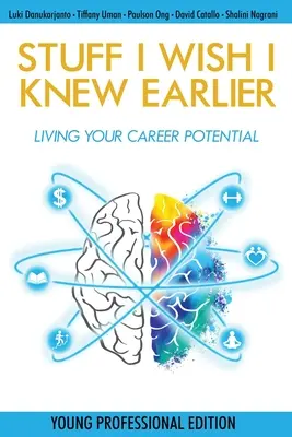 Lucruri pe care aș fi vrut să le știu mai devreme: Trăiește-ți potențialul carierei - Stuff I Wish I Knew Earlier: Living Your Career Potential