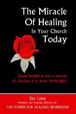 Miracolul vindecării în biserica ta de astăzi - The Miracle of Healing in Your Church Today