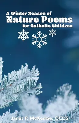 Un sezon de iarnă de poezii din natură pentru copiii catolici - A Winter Season of Nature Poems for Catholic Children
